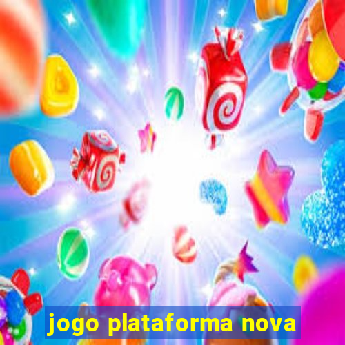 jogo plataforma nova